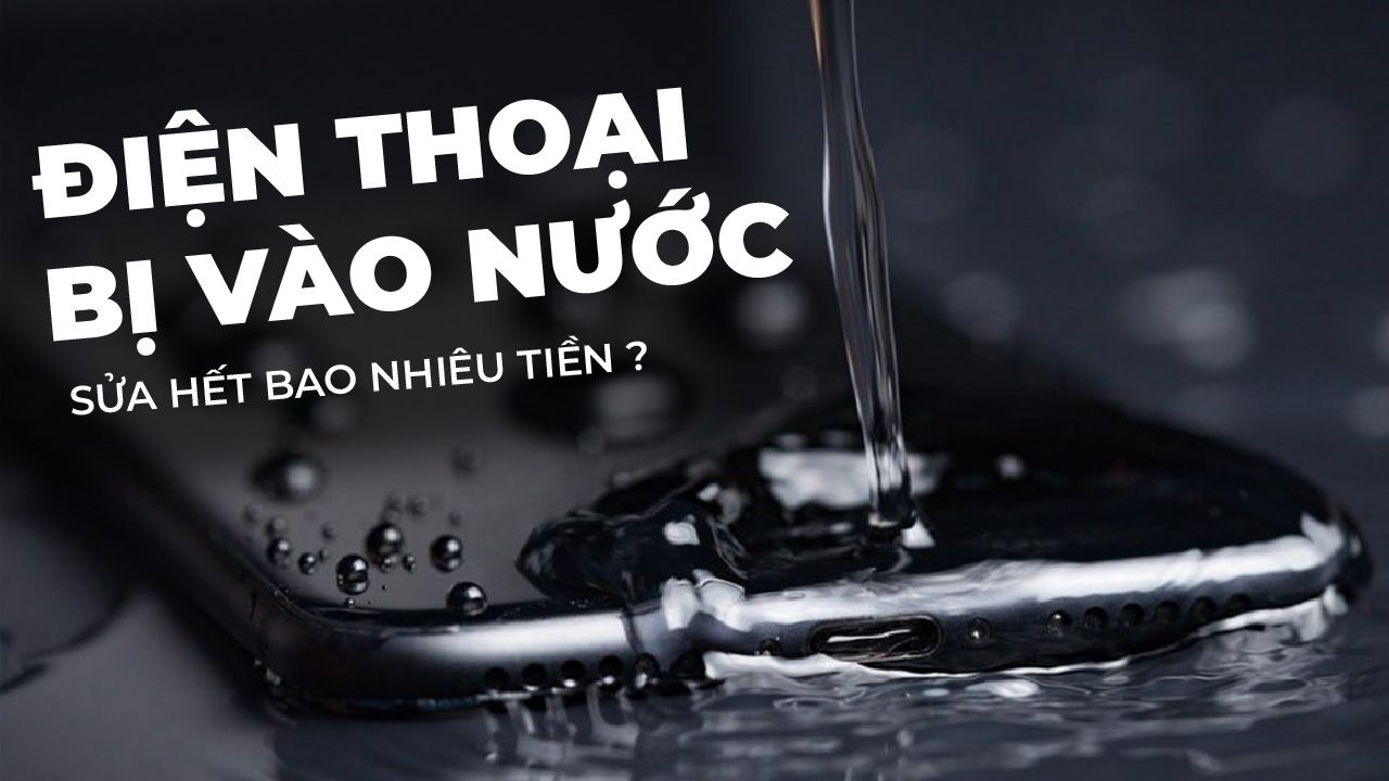 Sua-dien-thoai-vao-nuoc-het-bao-nhieu-tien